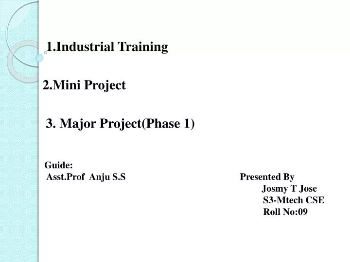 1 industrial training 2 mini project 3 major project phase 1