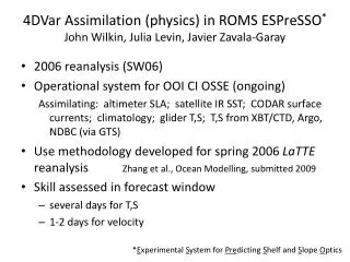 4DVar Assimilation (physics) in ROMS ESPreSSO * John Wilkin, Julia Levin, Javier Zavala-Garay
