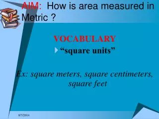 AIM: How is area measured in Metric ?