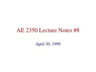 AE 2350 Lecture Notes #8