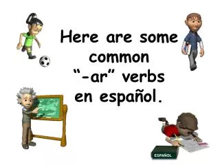 Here are some common “-ar” verbs en español.