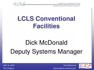 LCLS Conventional Facilities Dick McDonald Deputy Systems Manager