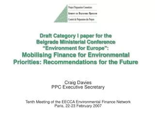 Craig Davies PPC Executive Secretary Tenth Meeting of the EECCA Environmental Finance Network