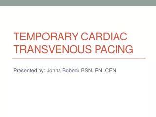 Temporary Cardiac Transvenous Pacing