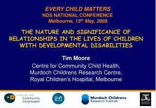 EVERY CHILD MATTERS NDS NATIONAL CONFERENCE Melbourne, 15 th May, 2008