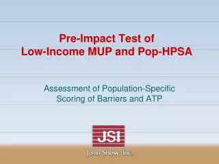 Pre-Impact Test of Low-Income MUP and Pop-HPSA