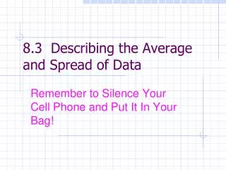 8.3 Describing the Average and Spread of Data
