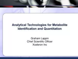 Analytical Technologies for Metabolite Identification and Quantitation
