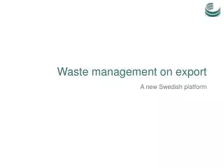 Waste management on export