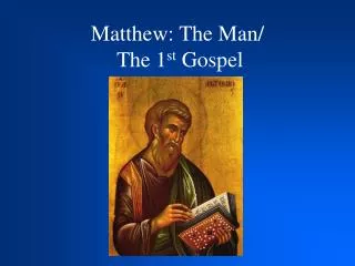 Matthew: The Man/ The 1 st Gospel