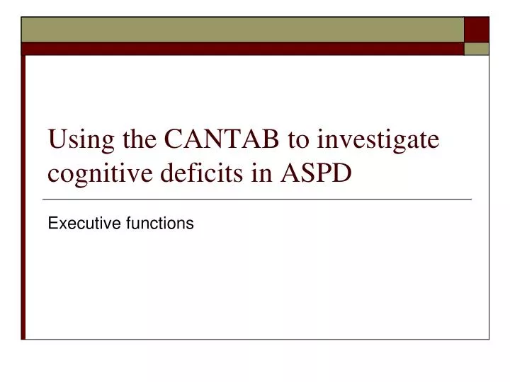 using the cantab to investigate cognitive deficits in aspd