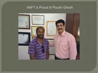 AAFT is Proud of Piyush Ghosh