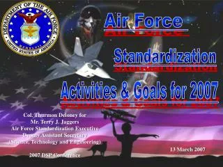 Col. Thurmon Deloney for Mr. Terry J. Jaggers Air Force Standardization Executive