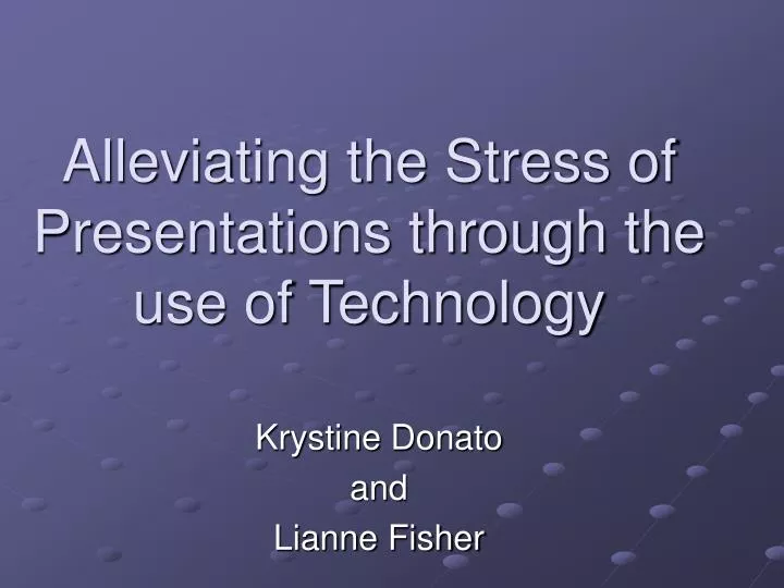 alleviating the stress of presentations through the use of technology