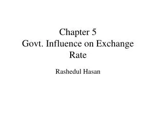 Chapter 5 Govt. Influence on Exchange Rate