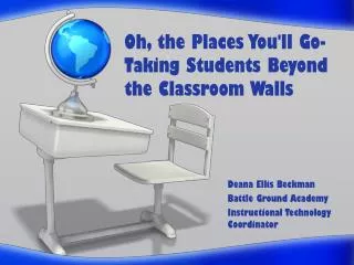 Oh, the Places You'll Go- Taking Students Beyond the Classroom Walls