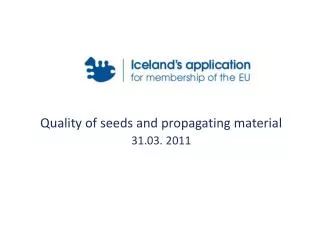 Quality of seeds and propagating material 31.03. 2011