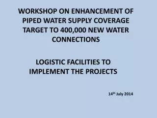 WORKSHOP ON ENHANCEMENT OF PIPED WATER SUPPLY COVERAGE TARGET TO 400,000 NEW WATER CONNECTIONS