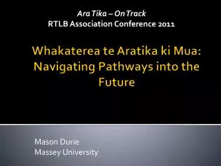 Whakaterea te Aratika ki Mua : Navigating Pathways into the Future
