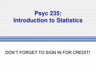 Psyc 235: Introduction to Statistics