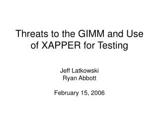 Threats to the GIMM and Use of XAPPER for Testing