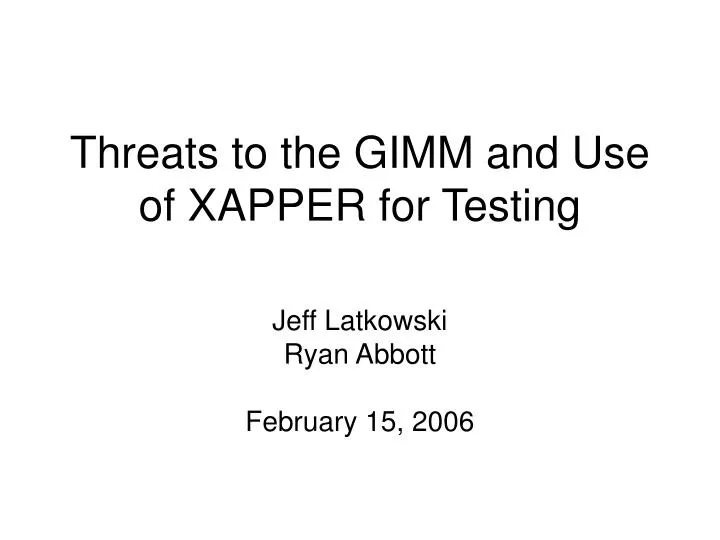 threats to the gimm and use of xapper for testing