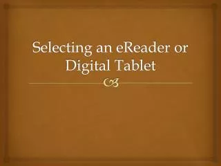 Selecting an eReader or Digital Tablet