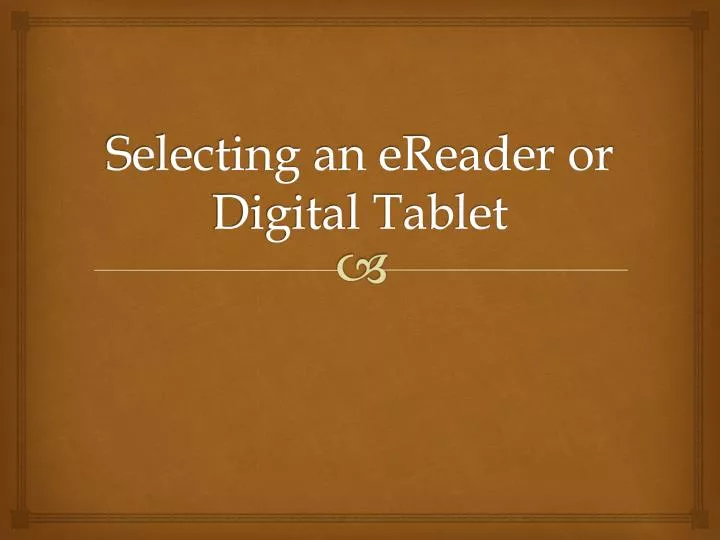 selecting an ereader or digital tablet