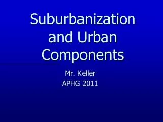 Suburbanization and Urban Components