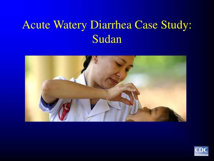 acute watery diarrhea case study sudan
