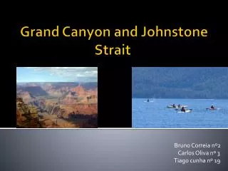 Grand Canyon and Johnstone Strait