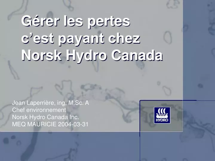 g rer les pertes c est payant chez norsk hydro canada