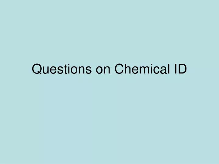 questions on chemical id