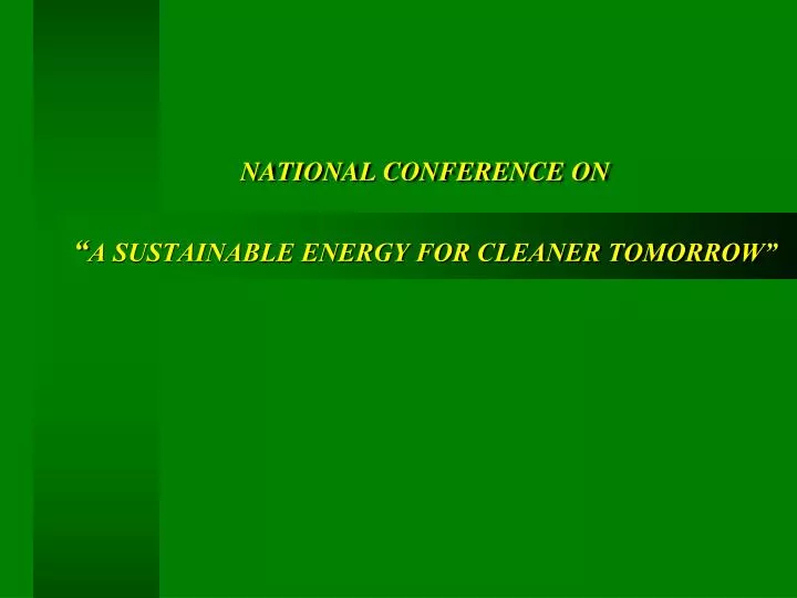 national conference on a sustainable energy for cleaner tomorrow
