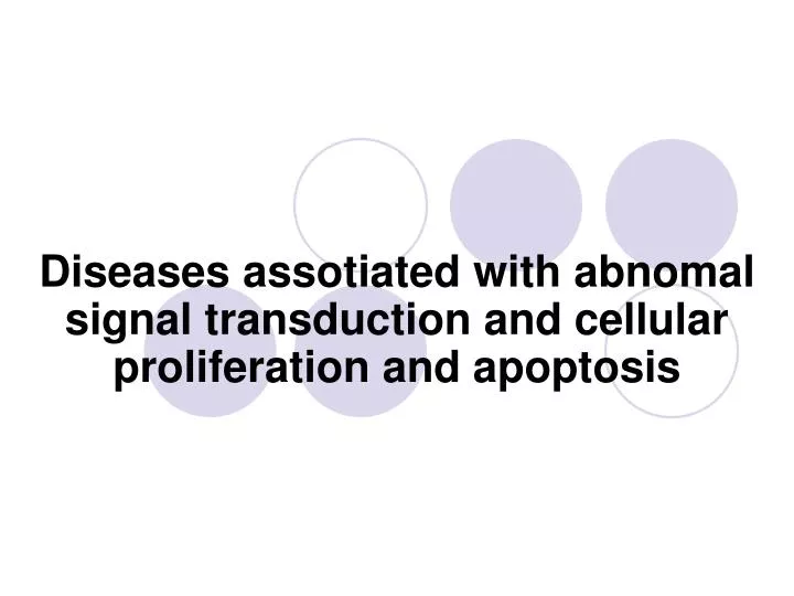 diseases assotiated with abnomal signal transduction and cellular proliferation and apoptosis