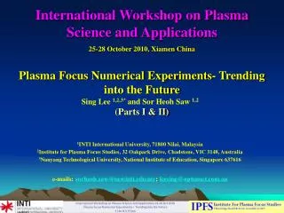 International Workshop on Plasma Science and Applications 25-28 October 2010, Xiamen China