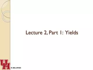 Lecture 2, Part 1: Yields