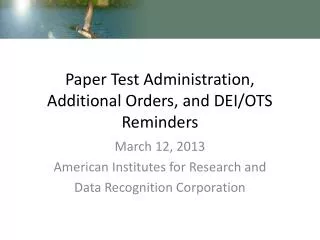 Paper Test Administration, Additional Orders, and DEI/OTS Reminders