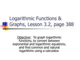 Logarithmic Functions &amp; Graphs, Lesson 3.2, page 388