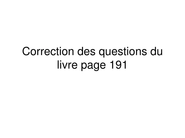 correction des questions du livre page 191