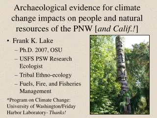 Frank K. Lake Ph.D. 2007, OSU USFS PSW Research Ecologist Tribal Ethno-ecology