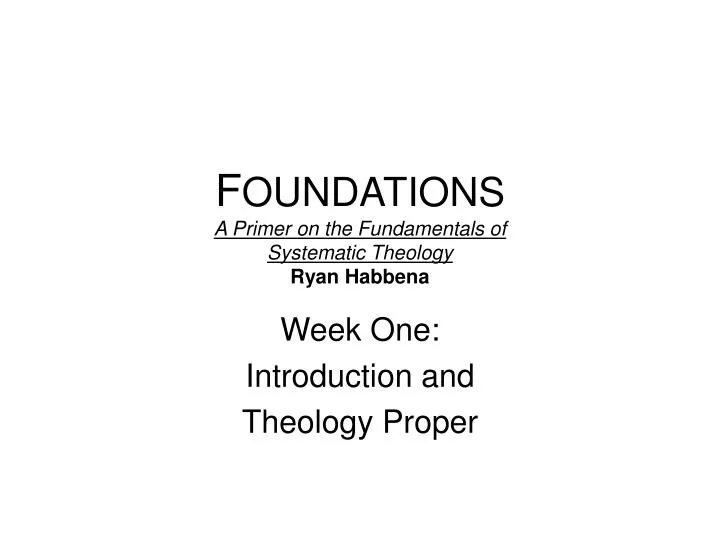 f oundations a primer on the fundamentals of systematic theology ryan habbena