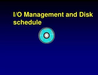 I/O Management and Disk schedule