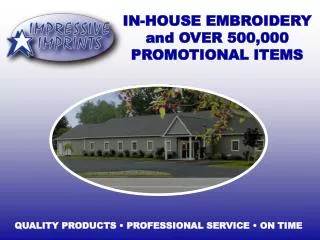 IN-HOUSE EMBROIDERY and OVER 500,000 PROMOTIONAL ITEMS