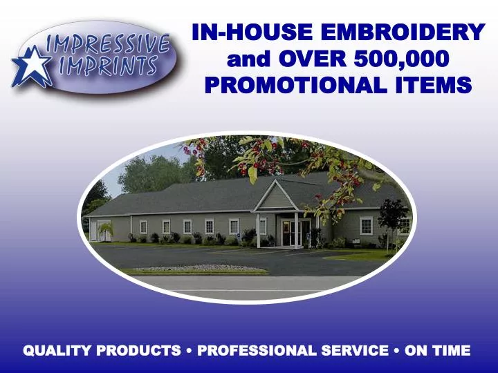 in house embroidery and over 500 000 promotional items