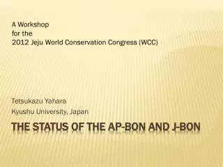 The Status of the AP-BON and J-BON