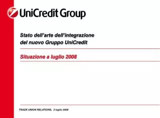 stato dell arte dell integrazione del nuovo gruppo unicredit situazione a luglio 2008