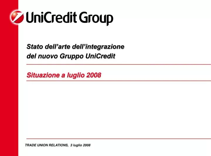 stato dell arte dell integrazione del nuovo gruppo unicredit situazione a luglio 2008