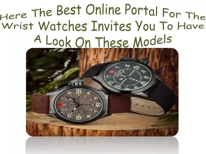 here the best online portal for the wrist watches invites you to have a look on these models