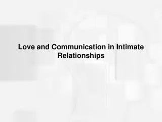 Love and Communication in Intimate Relationships